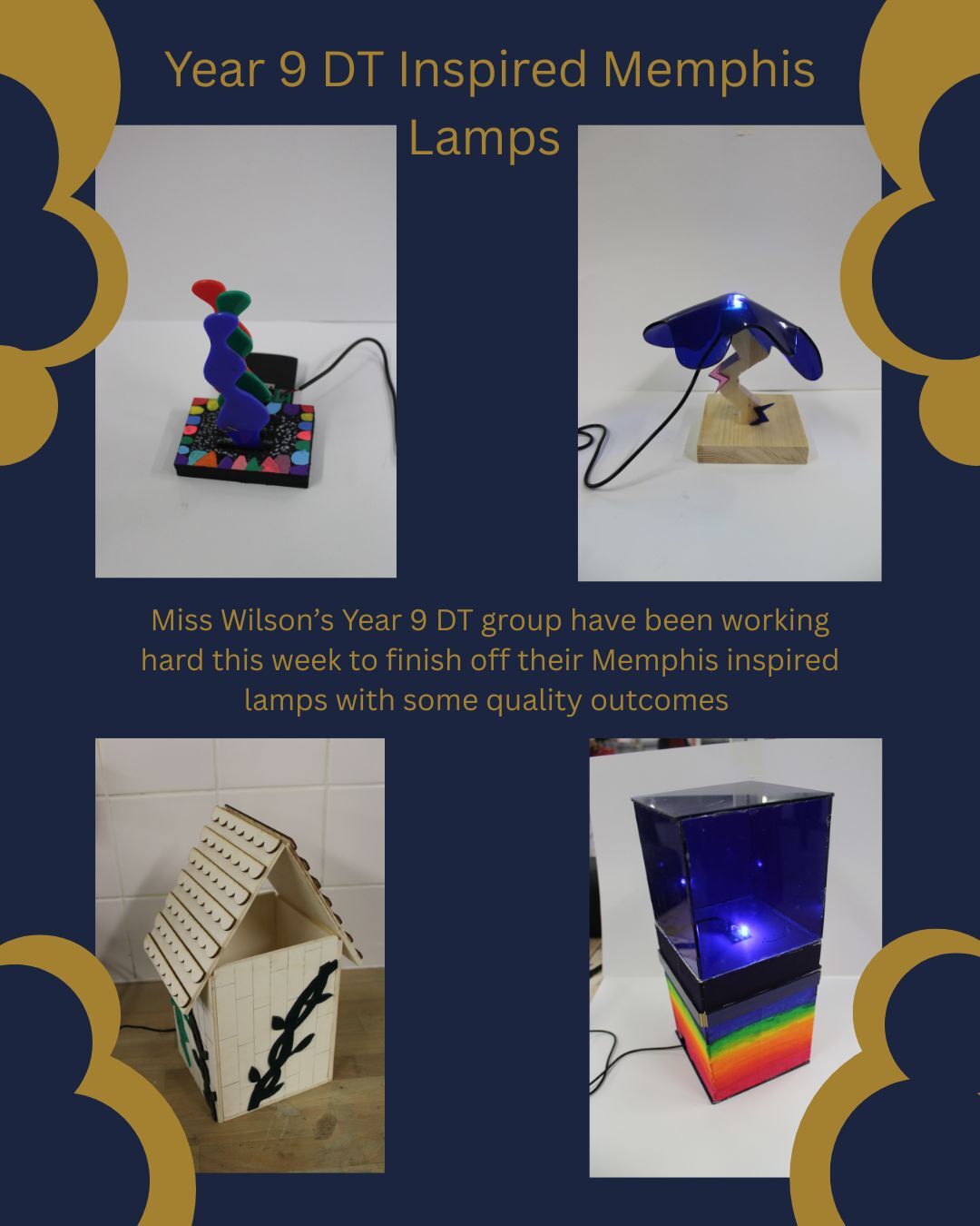 Miss Wilson’s Year 9 DT group have been working hard this week to finish off their Memphis inspired lamps with some quality outcomes